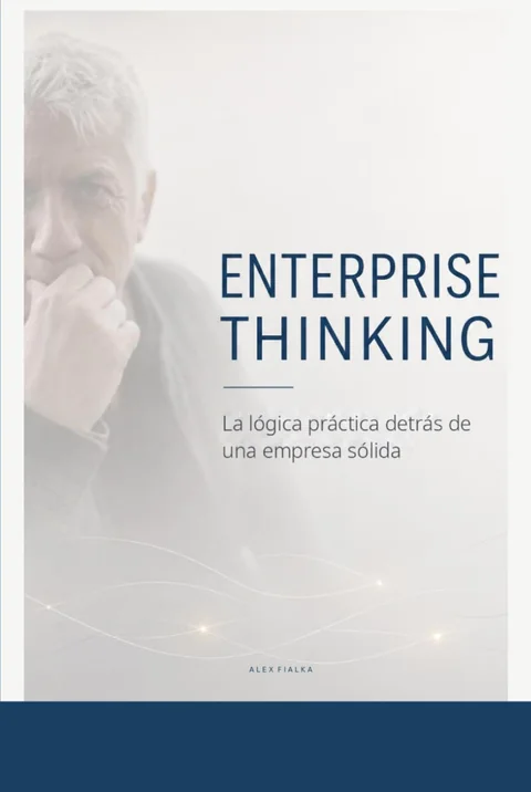 Portada del libro Enterprise Thinking: La lógica práctica detrás de una empresa sólida, de Alex Fialka